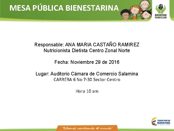 MESA PÚBLICA BIENESTARINA Responsable: ANA MARIA CASTAÑO RAMIREZ Nutricionista Dietista Centro Zonal Norte Fecha: