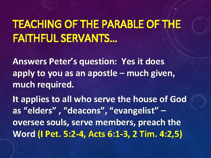 TEACHING OF THE PARABLE OF THE FAITHFUL SERVANTS… Answers Peter’s question: Yes it does
