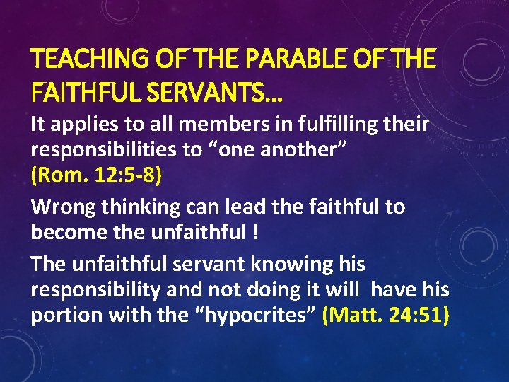 TEACHING OF THE PARABLE OF THE FAITHFUL SERVANTS… It applies to all members in