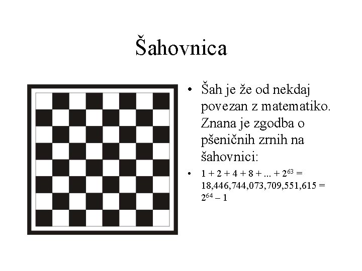 Šahovnica • Šah je že od nekdaj povezan z matematiko. Znana je zgodba o