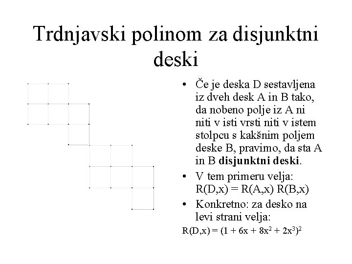 Trdnjavski polinom za disjunktni deski • Če je deska D sestavljena iz dveh desk