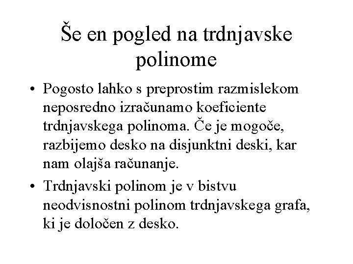 Še en pogled na trdnjavske polinome • Pogosto lahko s preprostim razmislekom neposredno izračunamo