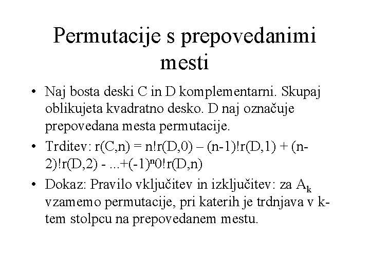 Permutacije s prepovedanimi mesti • Naj bosta deski C in D komplementarni. Skupaj oblikujeta