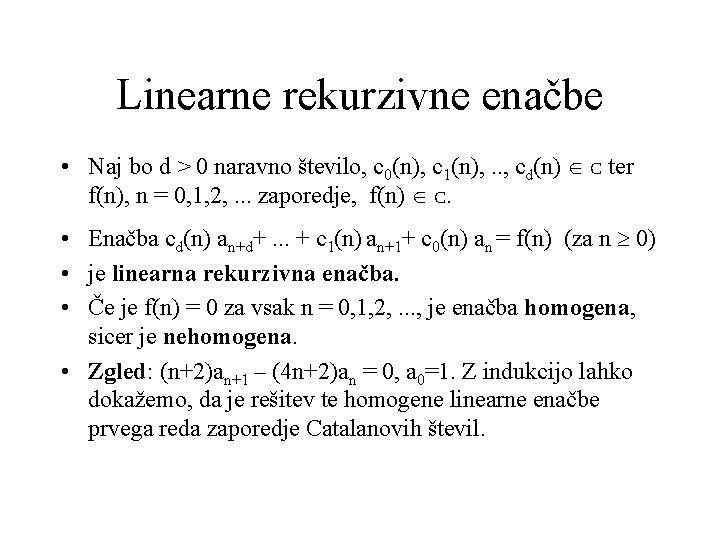 Linearne rekurzivne enačbe • Naj bo d > 0 naravno število, c 0(n), c