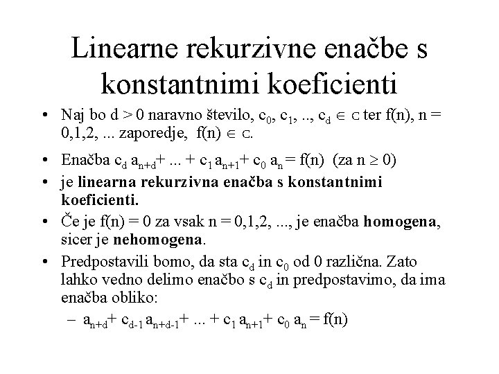 Linearne rekurzivne enačbe s konstantnimi koeficienti • Naj bo d > 0 naravno število,