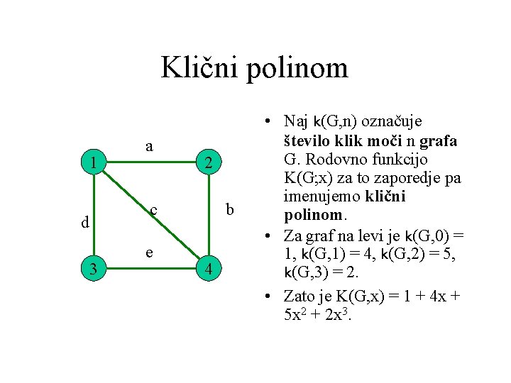 Klični polinom 1 a 2 c d 3 e b 4 • Naj k(G,