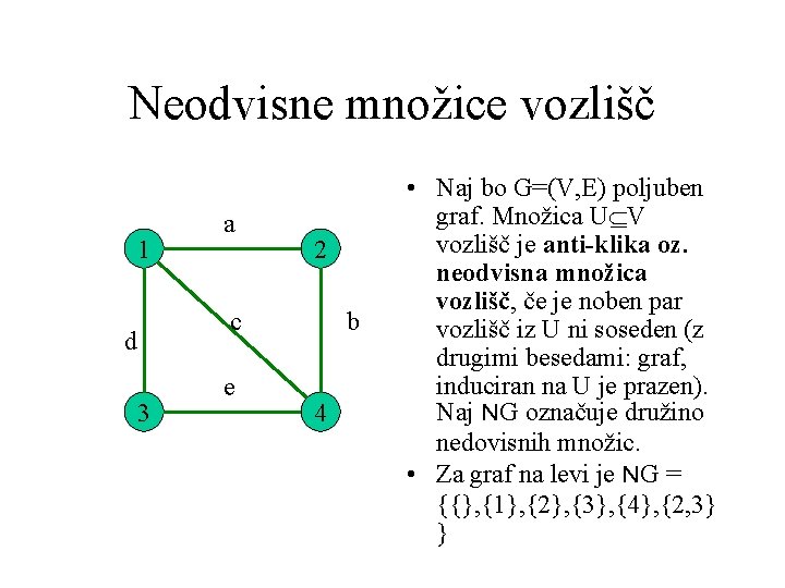 Neodvisne množice vozlišč 1 a 2 c d 3 e b 4 • Naj