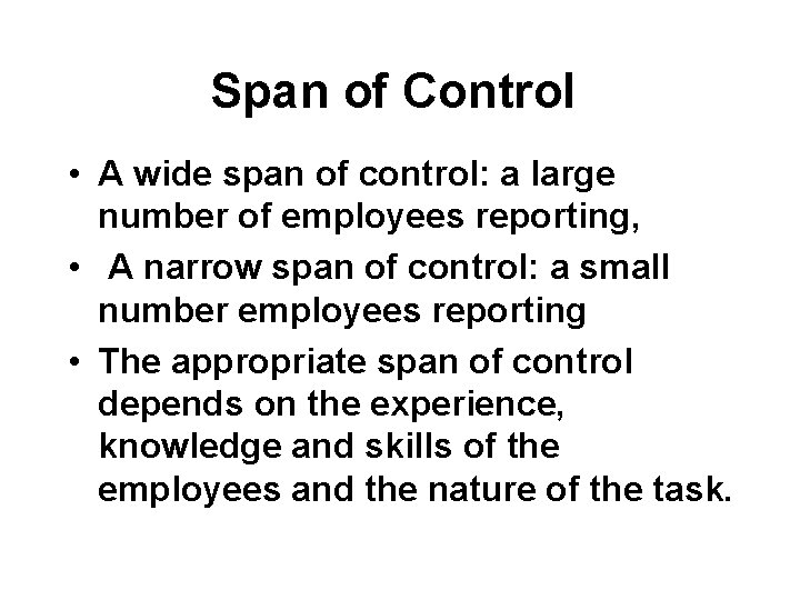 Span of Control • A wide span of control: a large number of employees