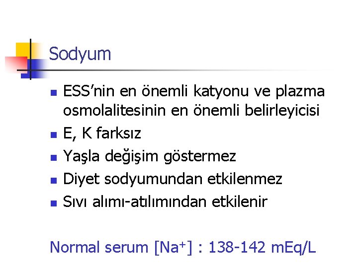 Sodyum n n n ESS’nin en önemli katyonu ve plazma osmolalitesinin en önemli belirleyicisi