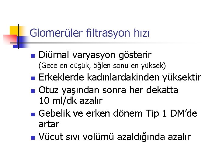 Glomerüler filtrasyon hızı n Diürnal varyasyon gösterir (Gece en düşük, öğlen sonu en yüksek)