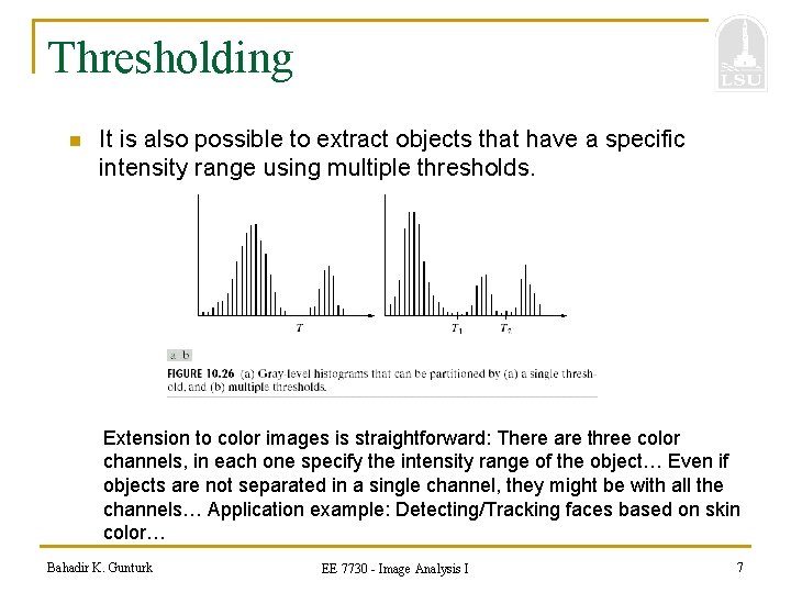 Thresholding n It is also possible to extract objects that have a specific intensity