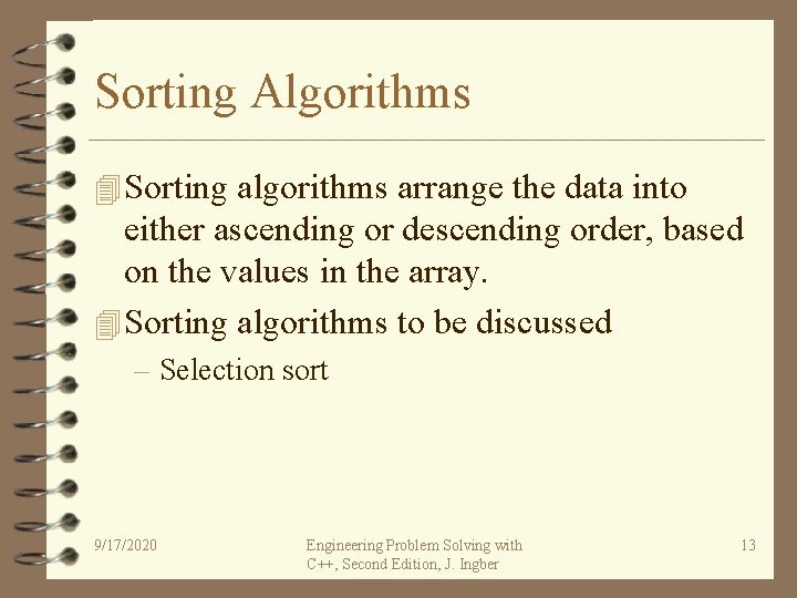 Sorting Algorithms 4 Sorting algorithms arrange the data into either ascending or descending order,