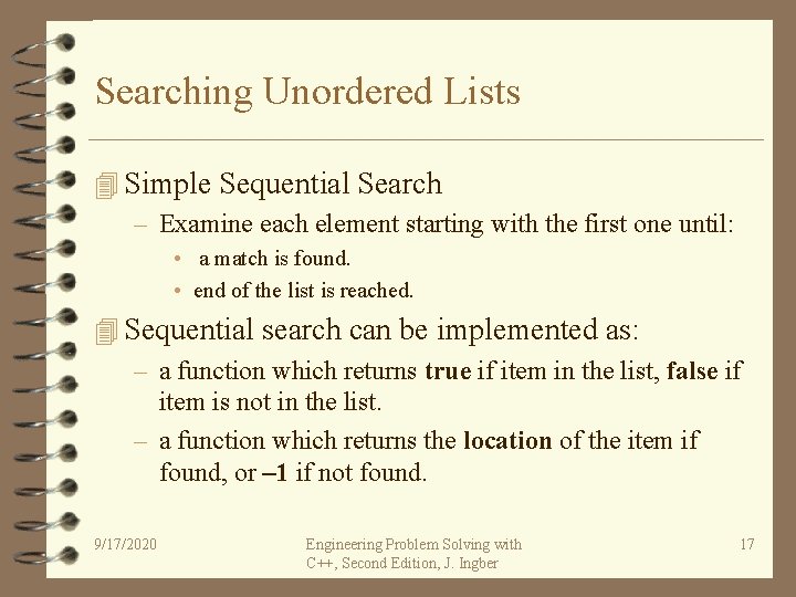 Searching Unordered Lists 4 Simple Sequential Search – Examine each element starting with the