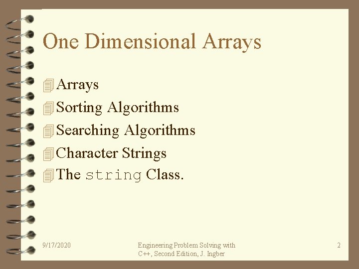 One Dimensional Arrays 4 Sorting Algorithms 4 Searching Algorithms 4 Character Strings 4 The