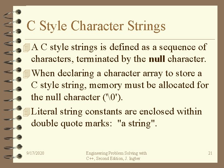 C Style Character Strings 4 A C style strings is defined as a sequence