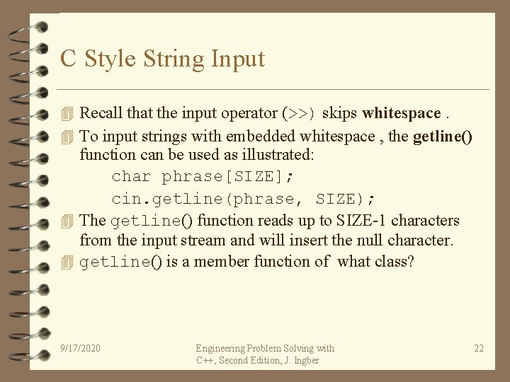 C Style String Input 4 Recall that the input operator (>>) skips whitespace. 4