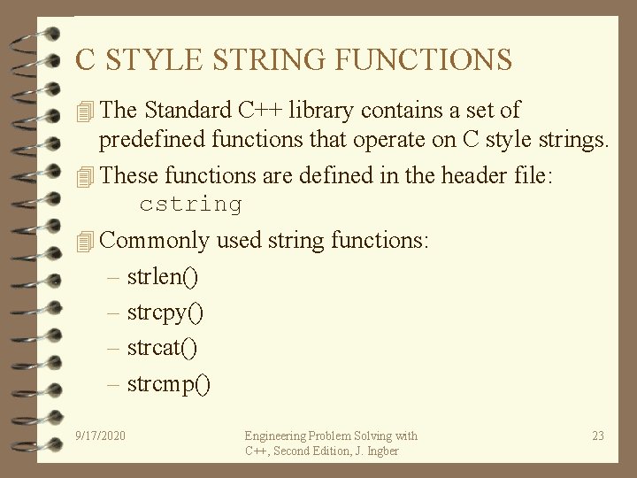 C STYLE STRING FUNCTIONS 4 The Standard C++ library contains a set of predefined