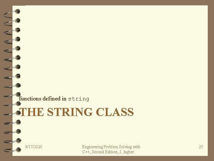functions defined in string THE STRING CLASS 9/17/2020 Engineering Problem Solving with C++, Second
