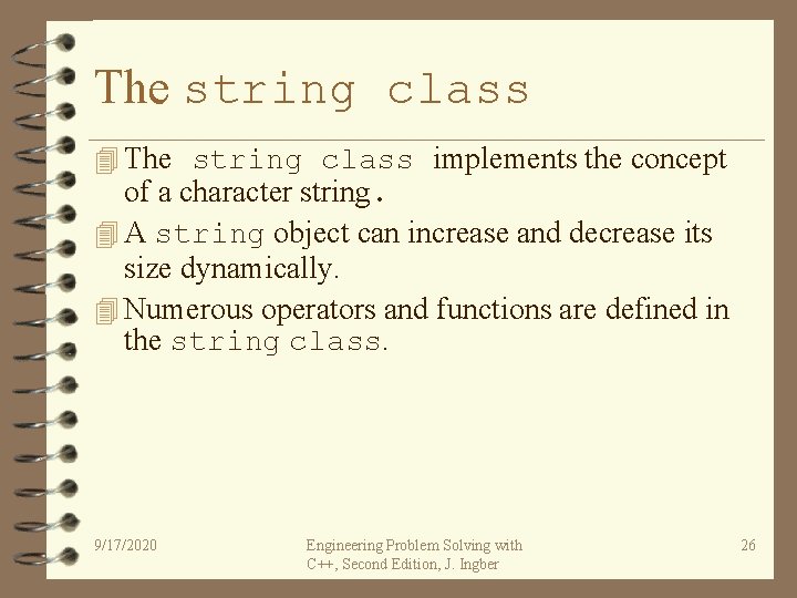 The string class 4 The string class implements the concept of a character string.