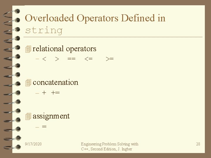 Overloaded Operators Defined in string 4 relational operators – < > == <= >=