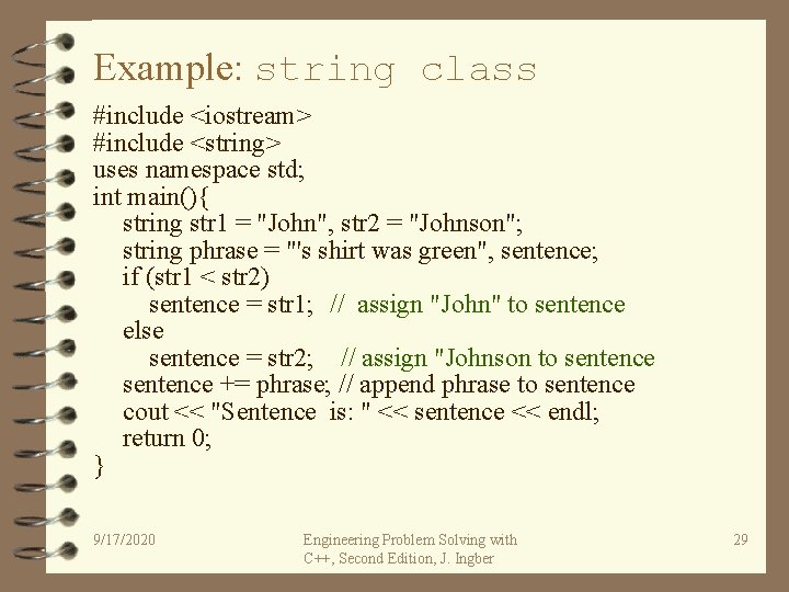 Example: string class #include <iostream> #include <string> uses namespace std; int main(){ string str