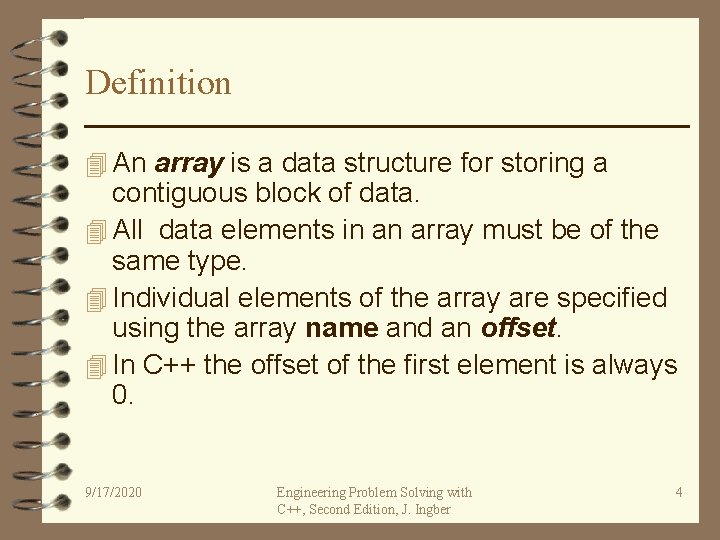 Definition 4 An array is a data structure for storing a contiguous block of