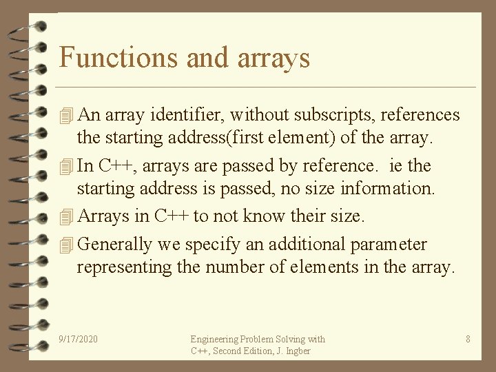 Functions and arrays 4 An array identifier, without subscripts, references the starting address(first element)