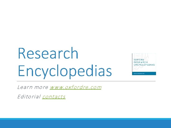 Research Encyclopedias Learn more www. oxfordre. com Editorial contacts 