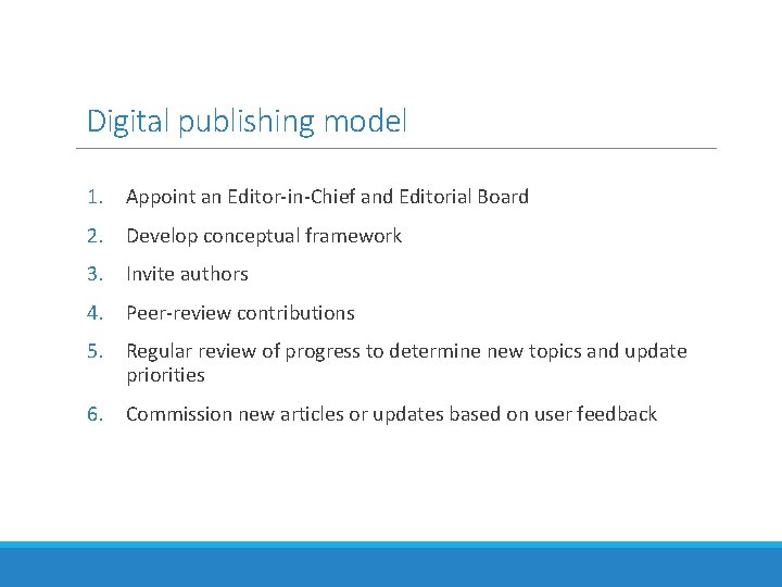 Digital publishing model 1. Appoint an Editor-in-Chief and Editorial Board 2. Develop conceptual framework