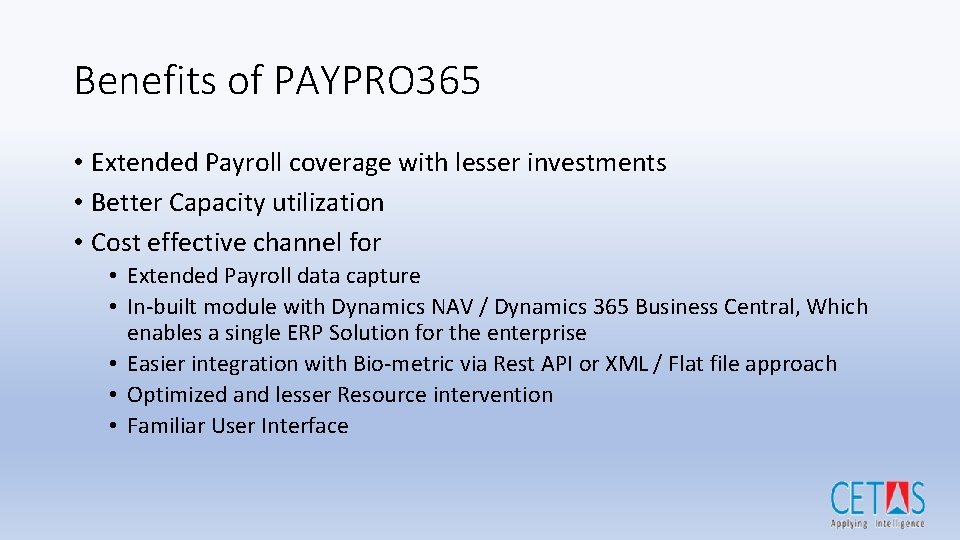 Benefits of PAYPRO 365 • Extended Payroll coverage with lesser investments • Better Capacity