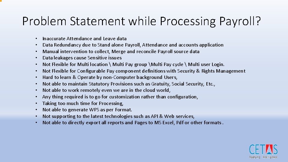 Problem Statement while Processing Payroll? • • • • Inaccurate Attendance and Leave data