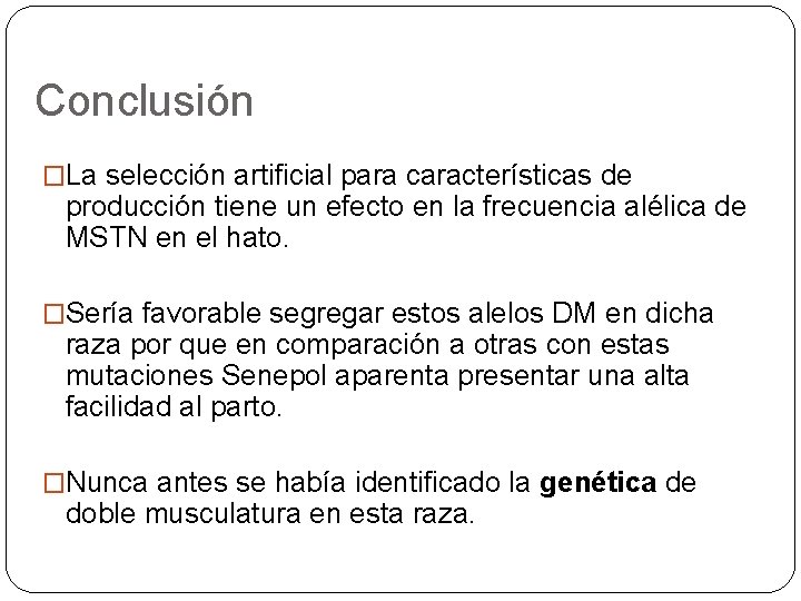 Conclusión �La selección artificial para características de producción tiene un efecto en la frecuencia