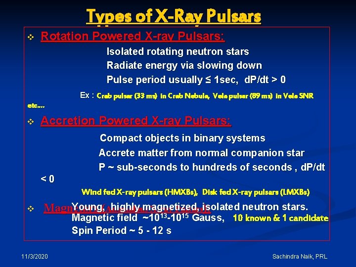 Types of X-Ray Pulsars v Rotation Powered X-ray Pulsars: Isolated rotating neutron stars Radiate