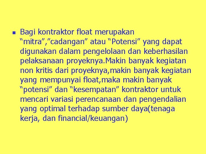 n Bagi kontraktor float merupakan “mitra”, ”cadangan” atau “Potensi” yang dapat digunakan dalam pengelolaan