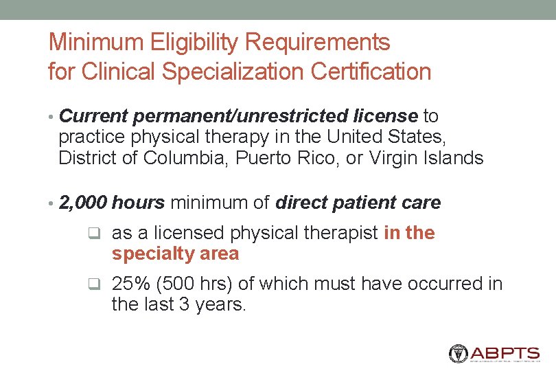 Minimum Eligibility Requirements for Clinical Specialization Certification • Current permanent/unrestricted license to practice physical