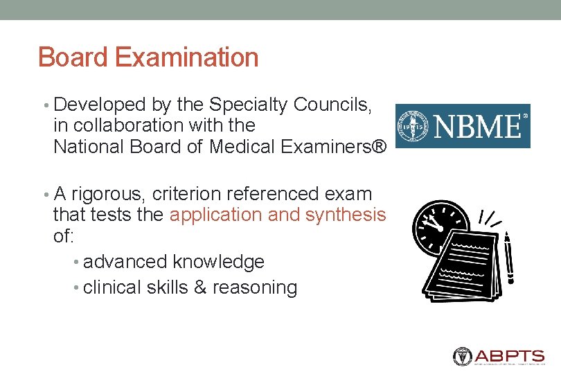 Board Examination • Developed by the Specialty Councils, in collaboration with the National Board