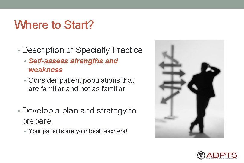 Where to Start? • Description of Specialty Practice • Self-assess strengths and weakness •