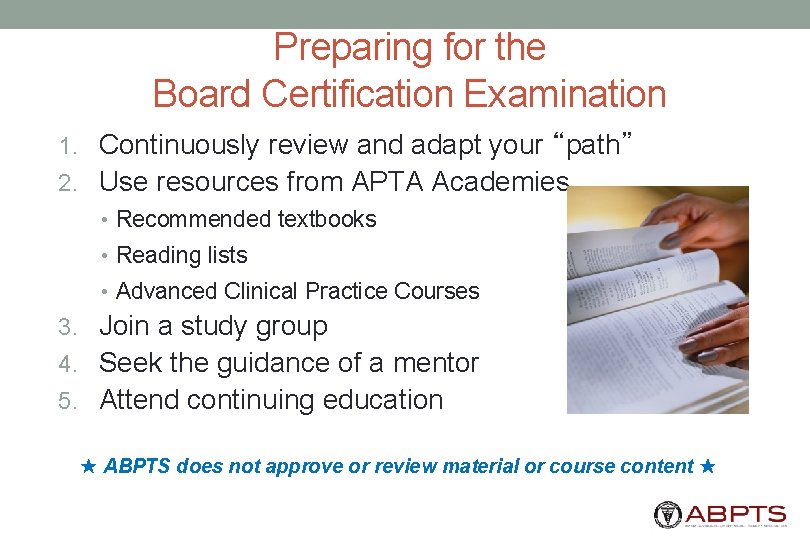 Preparing for the Board Certification Examination 1. Continuously review and adapt your “path” 2.