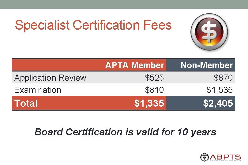 Specialist Certification Fees Application Review Examination Total APTA Member $525 $810 Non-Member $870 $1,