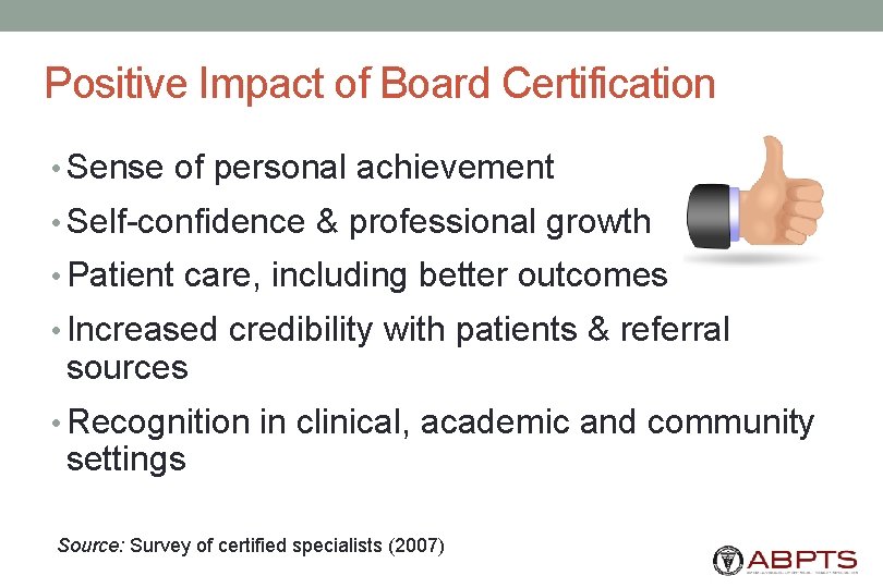 Positive Impact of Board Certification • Sense of personal achievement • Self-confidence & professional