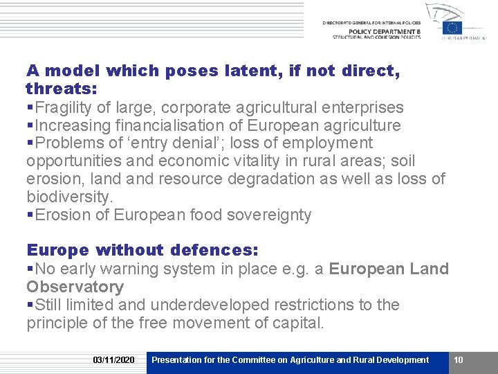 A model which poses latent, if not direct, threats: §Fragility of large, corporate agricultural