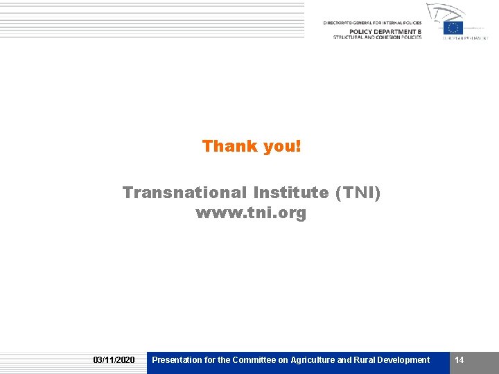 Thank you! Transnational Institute (TNI) www. tni. org 03/11/2020 Presentation for the Committee on