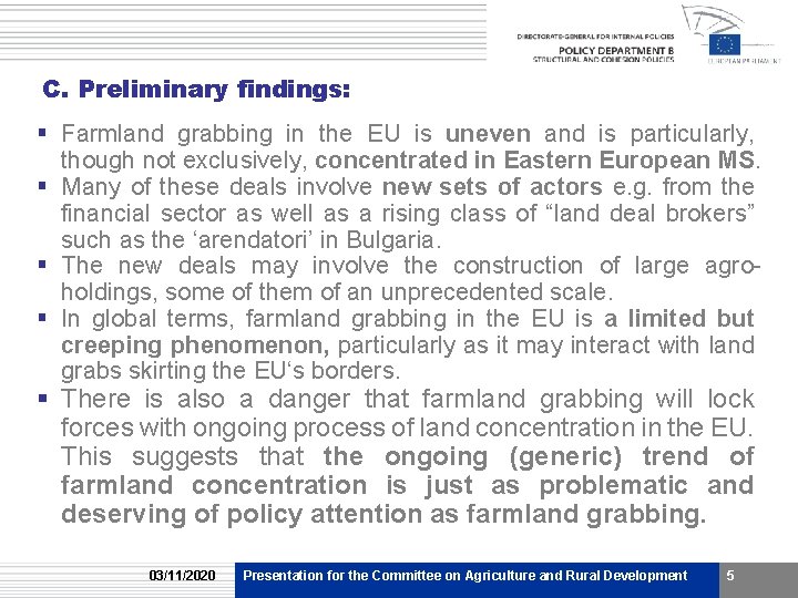 C. Preliminary findings: § Farmland grabbing in the EU is uneven and is particularly,