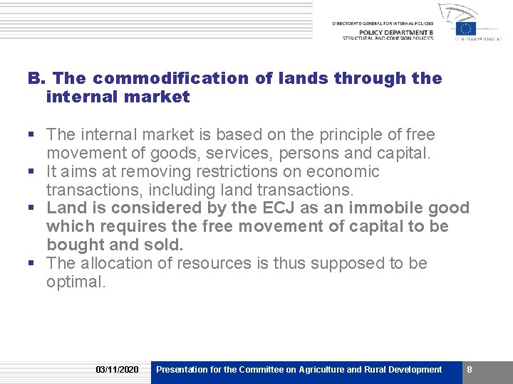 B. The commodification of lands through the internal market § The internal market is