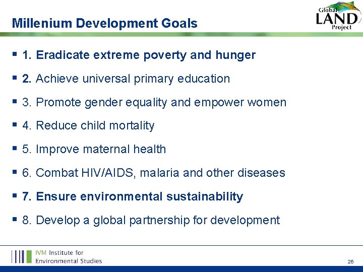 Millenium Development Goals § 1. Eradicate extreme poverty and hunger § 2. Achieve universal