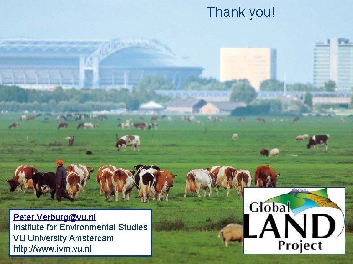 Thank you! Peter. Verburg@vu. nl Institute for Environmental Studies VU University Amsterdam http: //www.