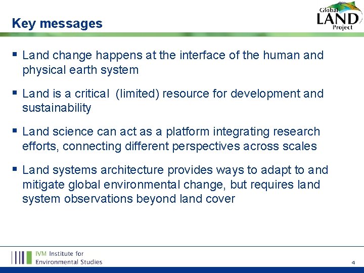 Key messages § Land change happens at the interface of the human and physical