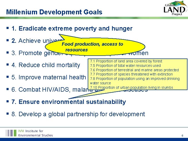 Millenium Development Goals § 1. Eradicate extreme poverty and hunger § 2. Achieve universal