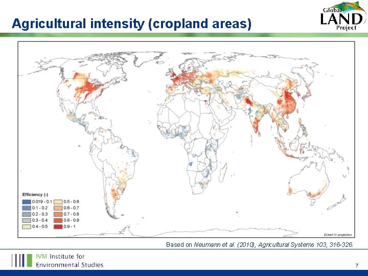 Agricultural intensity (cropland areas) Based on Neumann et al. (2010), Agricultural Systems 103, 316