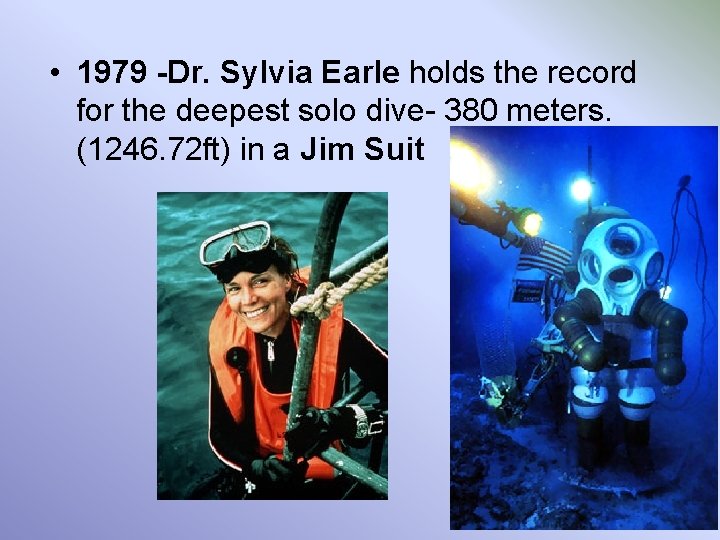  • 1979 -Dr. Sylvia Earle holds the record for the deepest solo dive-